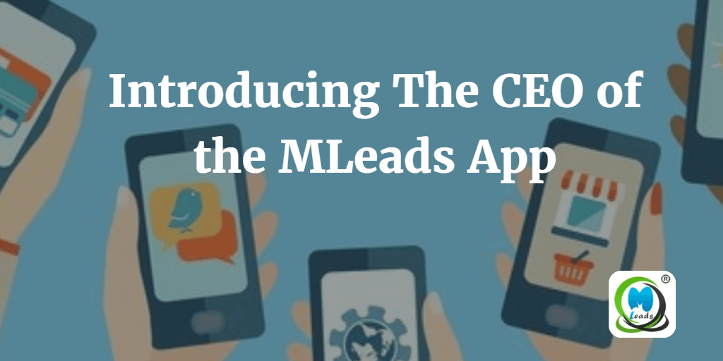 Introducing The CEO of the MLeads App