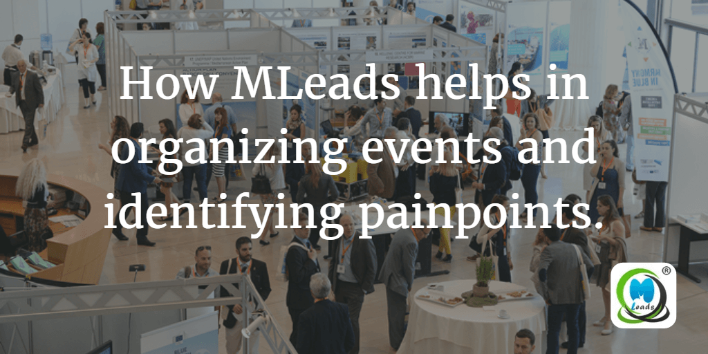 How MLeads helps in organizing events and identifying painpoints.