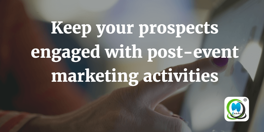 Keep your prospects engaged with post-event marketing activities