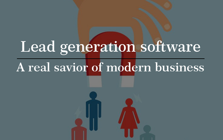 Lead generation software, a real savior of modern business