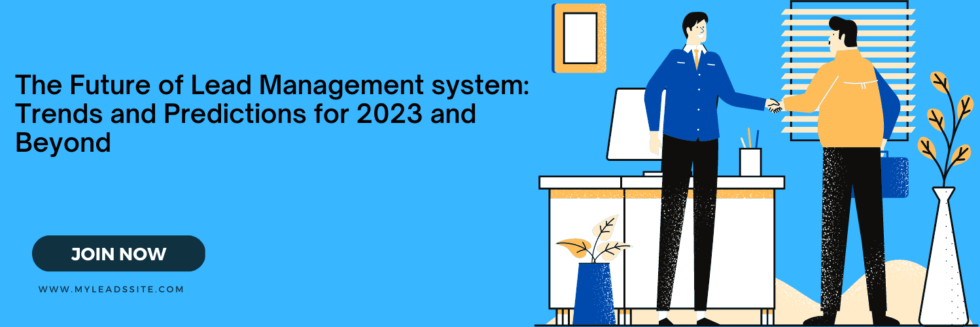 The Future of Lead Management system: Trends and Predictions for 2023 and Beyond