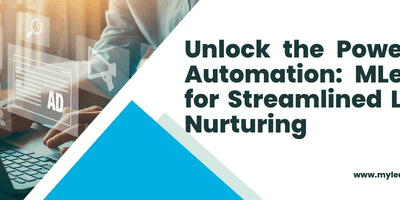 Unlock the Power of Automation: MLeads for Streamlined Lead Nurturing