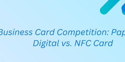 Business Card Competition: Paper vs. Digital vs. NFC Card