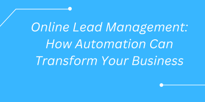 Online Lead Management: How Automation Can Transform Your Business