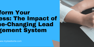 Transform Your Business: The Impact of a Game-Changing Lead Management System