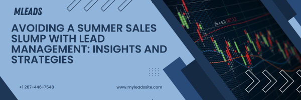 Avoiding a Summer Sales Slump with Lead Management: Insights and Strategies