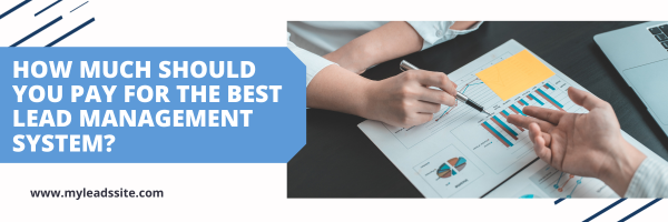 How Much Should You Pay for the Best Lead Management System?