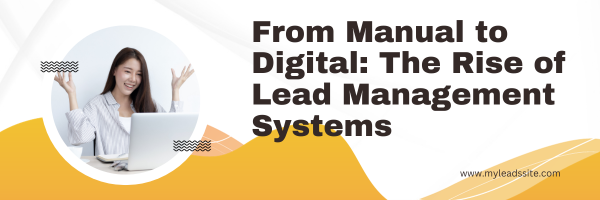 From Manual to Digital: The Rise of Lead Management Systems