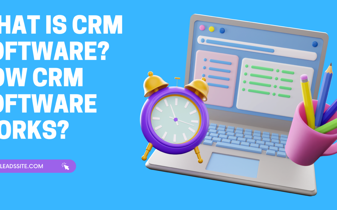 What is crm software? How CRM Software Works?