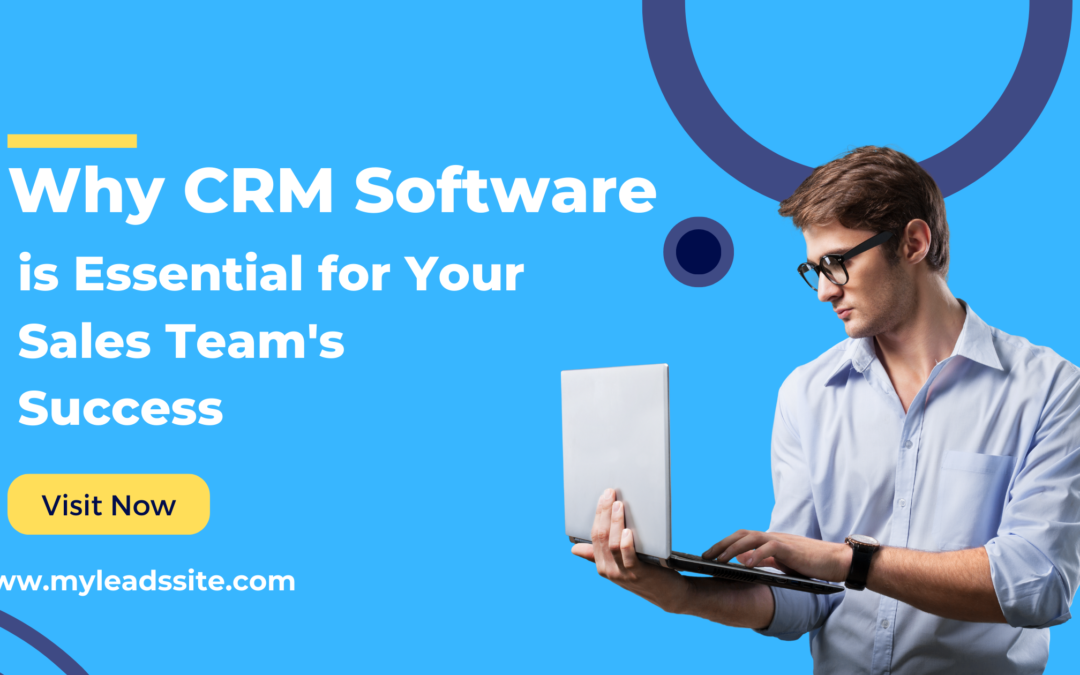 Why CRM Software is Essential for Your Sales Team’s Success